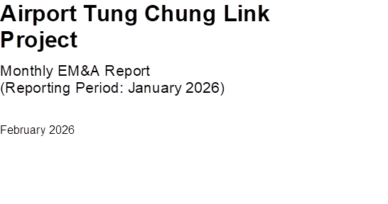 Airport Tung Chung Link Project
Monthly EM&A Report
(Reporting Period: January 2026)
February 2026